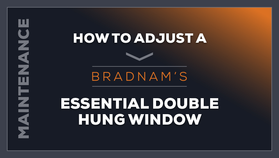 How to adjust a Bradnam's essential double hung window